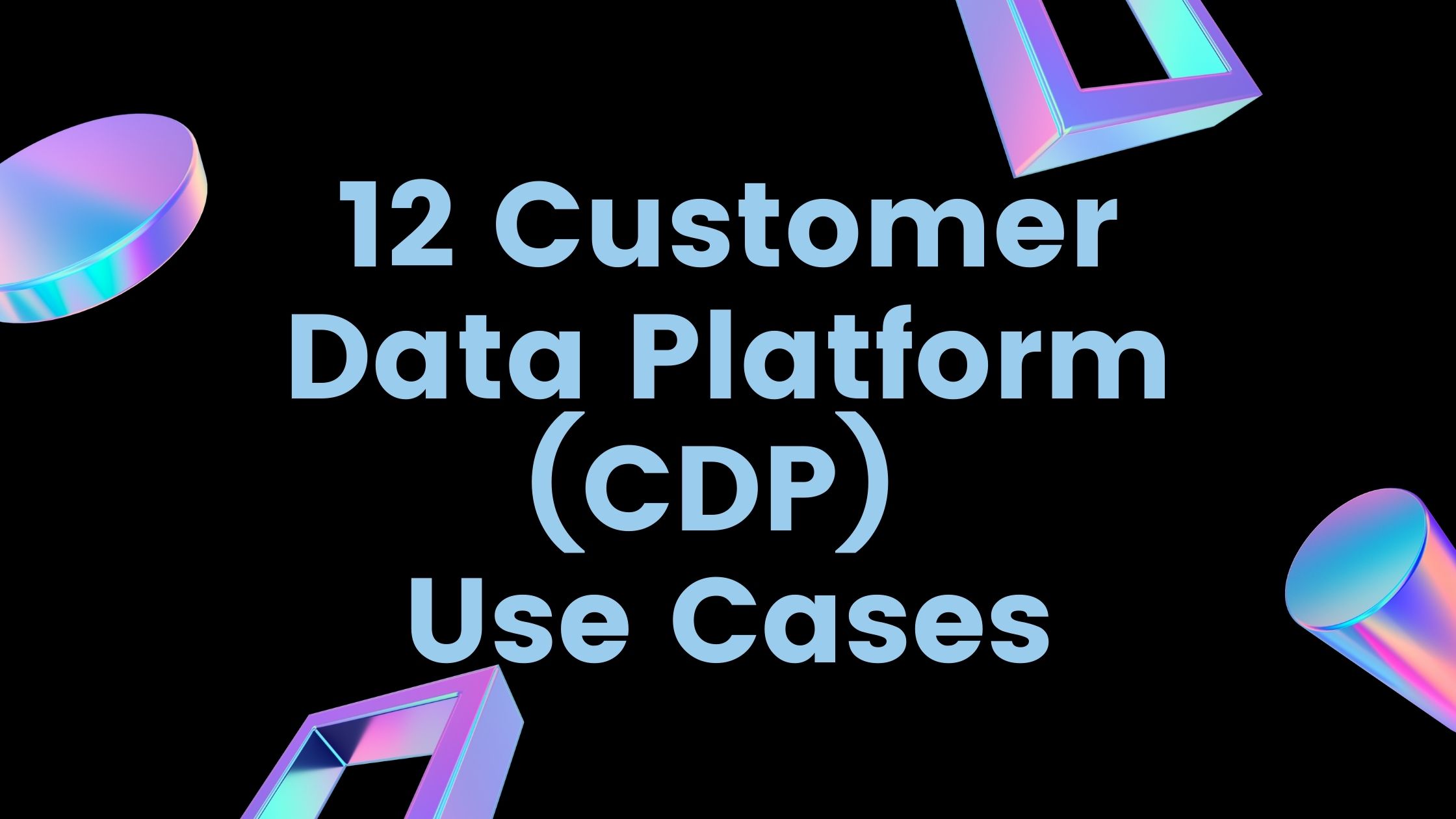 Customer Data Platform Use Cases