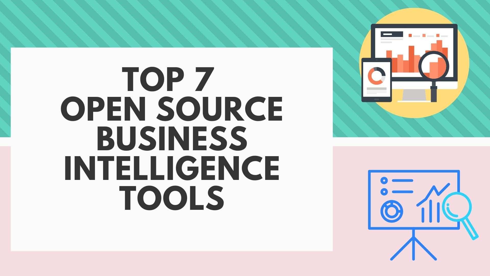 Top 7 Open source business intelligence tools-min