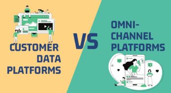 Customer Data Platform Vs. Omni-Channel Marketing Platform