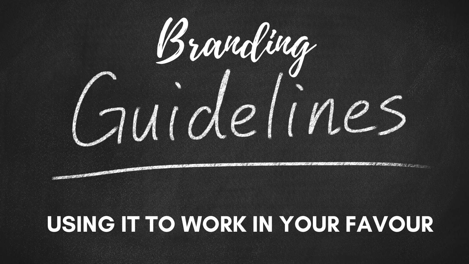 Using Branding Guidelines to work in your favour-min