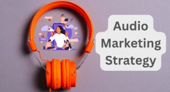 How to Create an Audio Marketing Strategy
