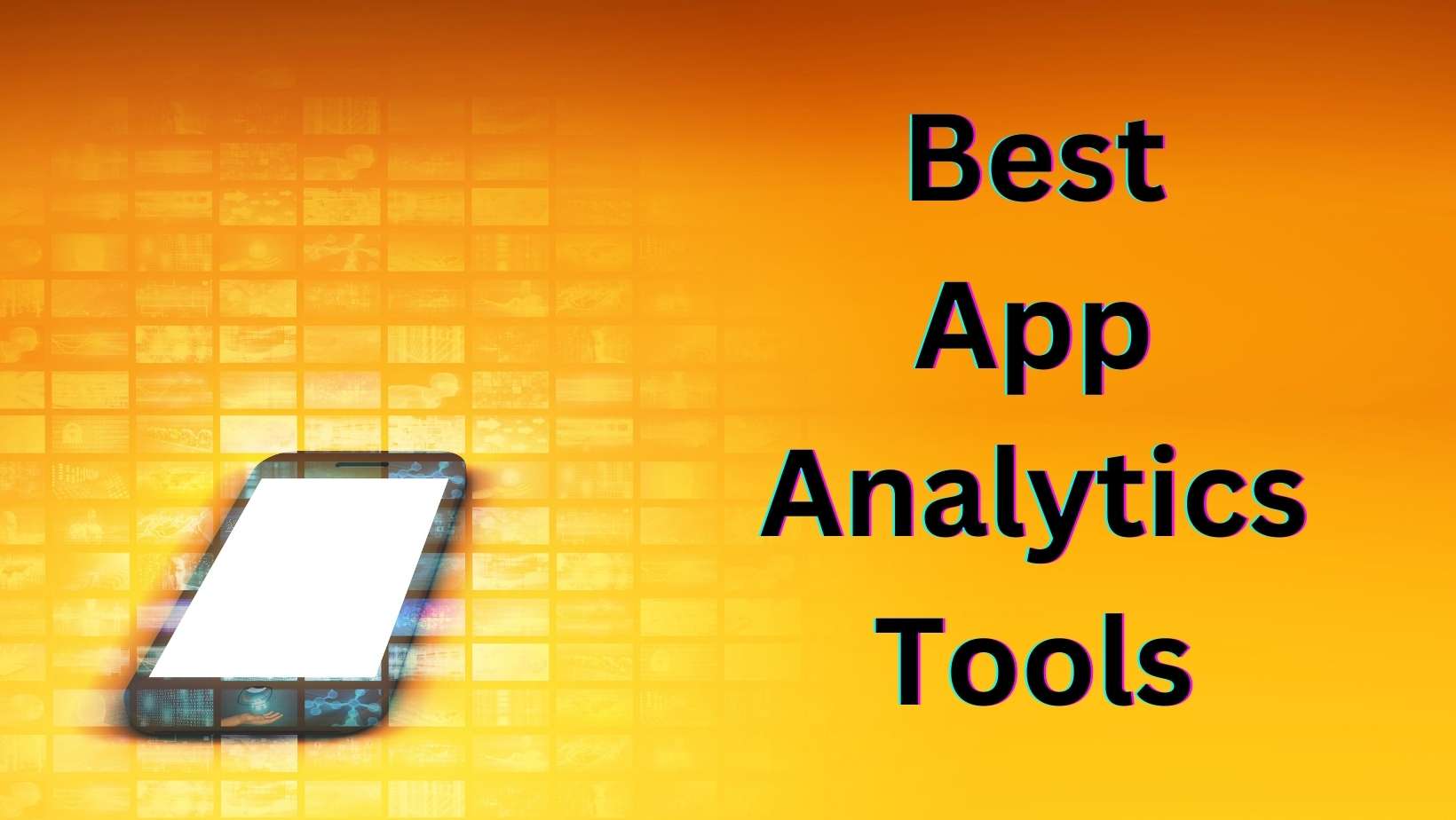 Best App Analytics Tools to speed up your progress