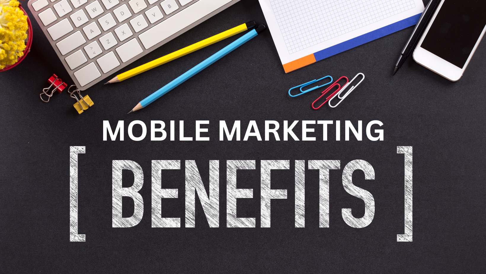 benefits of mobile marketing