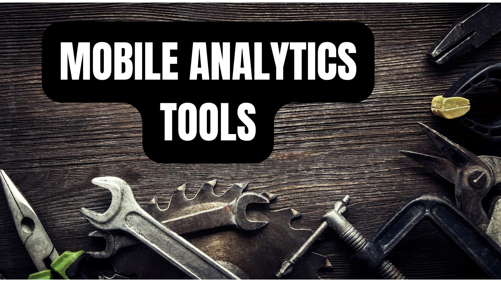 mobile analytics tools to make your life easier