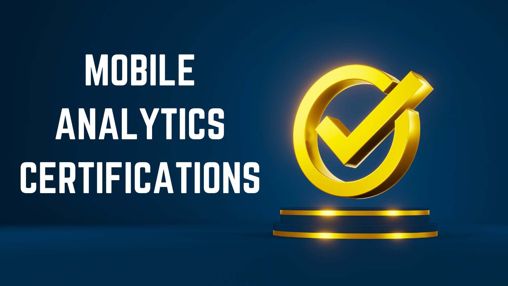 Some good mobile analytics certifications for Growth seekers