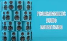 WHAT IS PROGRAMMATIC AUDIO ADVERTISING AND HOW TO DO IT